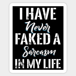 I Have never Faked a Sarcasm in my Life Sticker